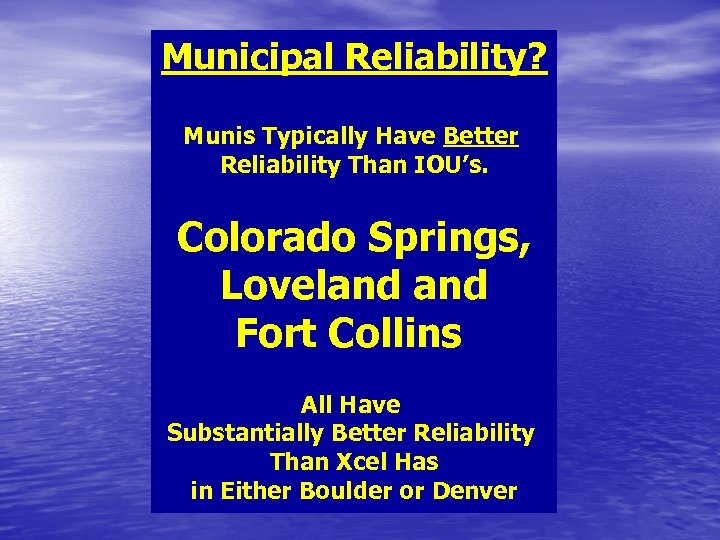 Municipal Reliability? Munis Typically Have Better Reliability Than IOU’s. Colorado Springs, Loveland Fort Collins