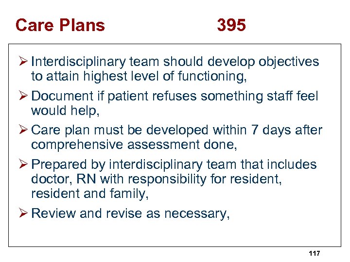 Care Plans 395 Ø Interdisciplinary team should develop objectives to attain highest level of