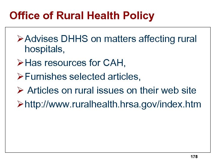 Office of Rural Health Policy Ø Advises DHHS on matters affecting rural hospitals, Ø