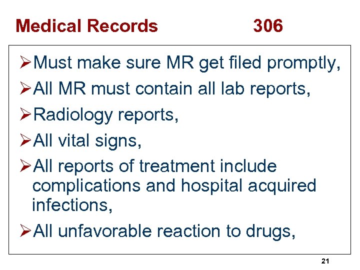 Medical Records 306 ØMust make sure MR get filed promptly, ØAll MR must contain
