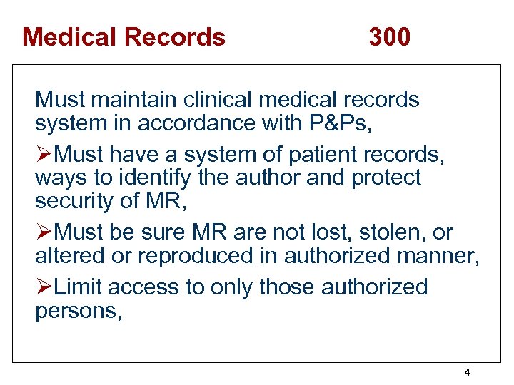 Medical Records 300 Must maintain clinical medical records system in accordance with P&Ps, ØMust