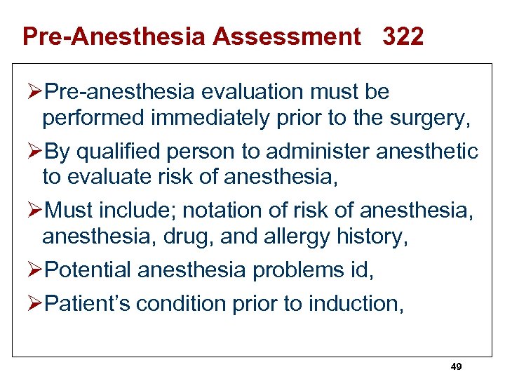 Pre-Anesthesia Assessment 322 ØPre-anesthesia evaluation must be performed immediately prior to the surgery, ØBy