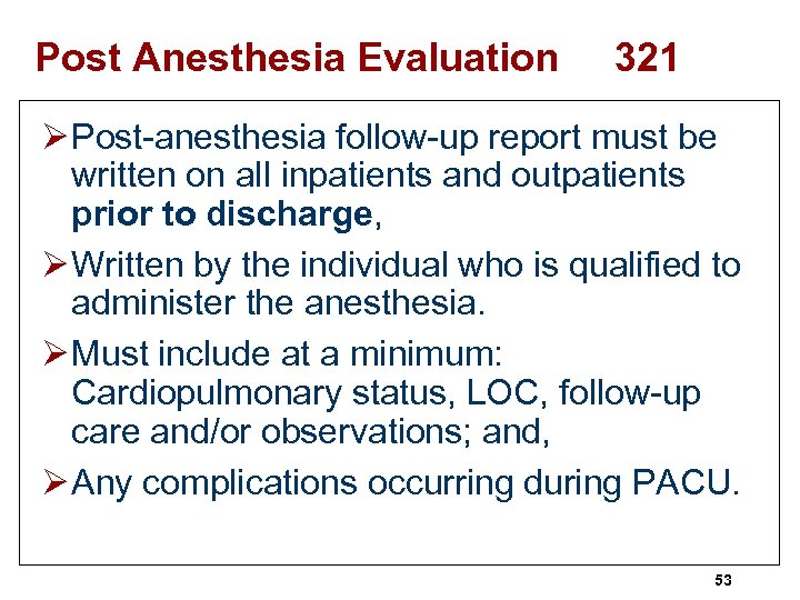 Post Anesthesia Evaluation 321 Ø Post-anesthesia follow-up report must be written on all inpatients