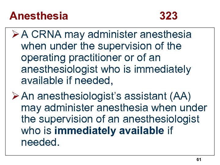 Anesthesia 323 Ø A CRNA may administer anesthesia when under the supervision of the