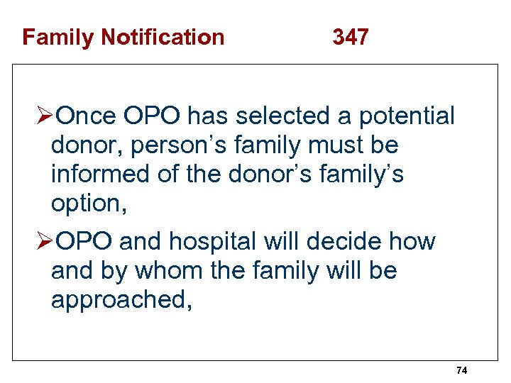 Family Notification 347 ØOnce OPO has selected a potential donor, person’s family must be
