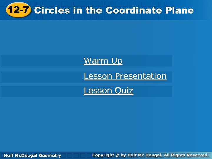 12 -7 Circles in the Coordinate Plane Warm Up Lesson Presentation Lesson Quiz Holt