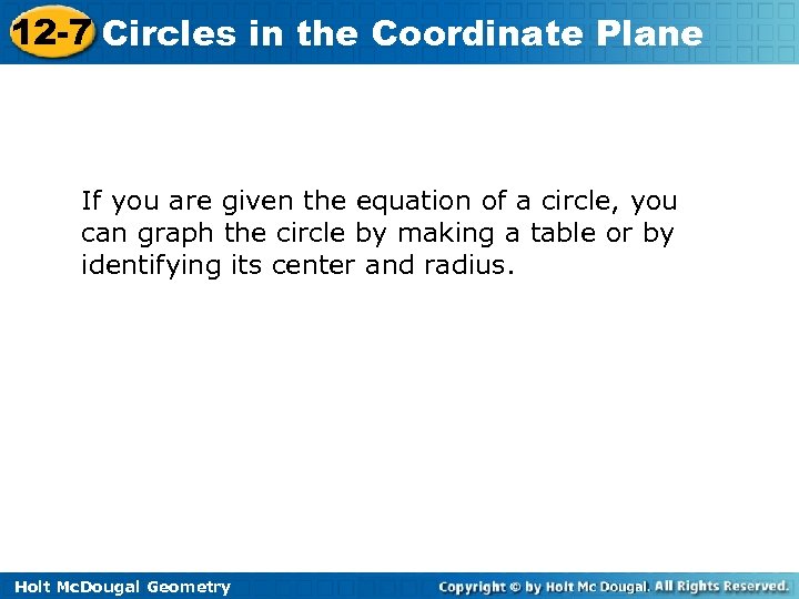 12 -7 Circles in the Coordinate Plane If you are given the equation of