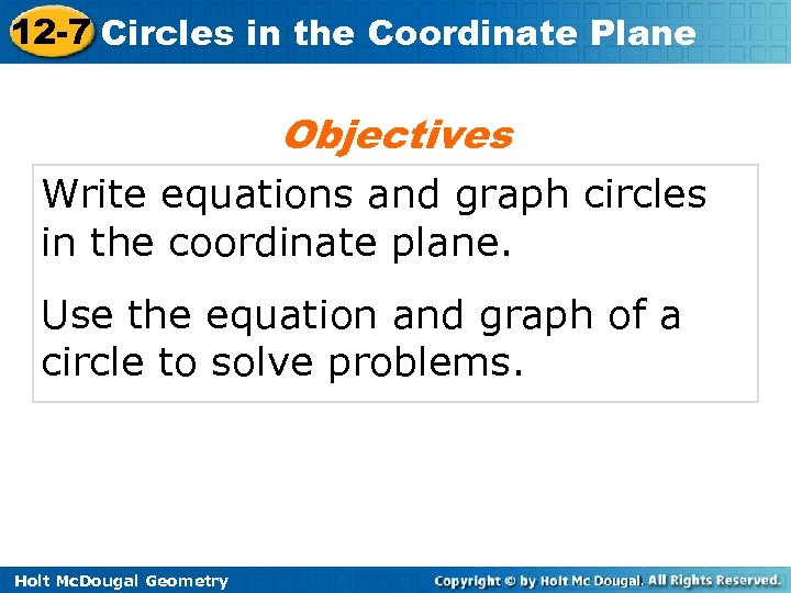 12 -7 Circles in the Coordinate Plane Objectives Write equations and graph circles in