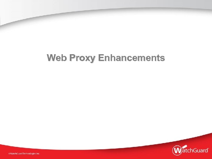 Web Proxy Enhancements 