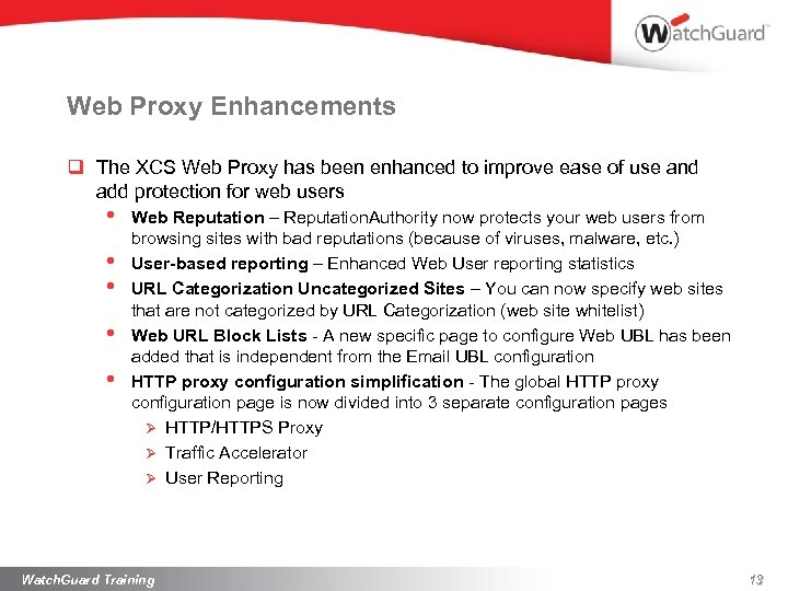 Web Proxy Enhancements q The XCS Web Proxy has been enhanced to improve ease