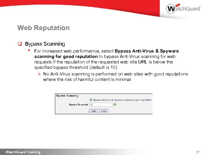 Web Reputation q Bypass Scanning • For increased web performance, select Bypass Anti-Virus &