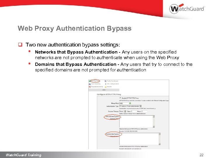 Web Proxy Authentication Bypass q Two new authentication bypass settings: • • Networks that