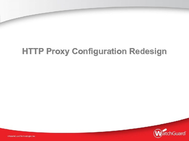 HTTP Proxy Configuration Redesign 