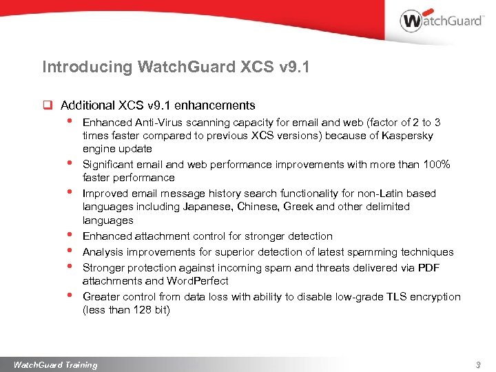 Introducing Watch. Guard XCS v 9. 1 q Additional XCS v 9. 1 enhancements