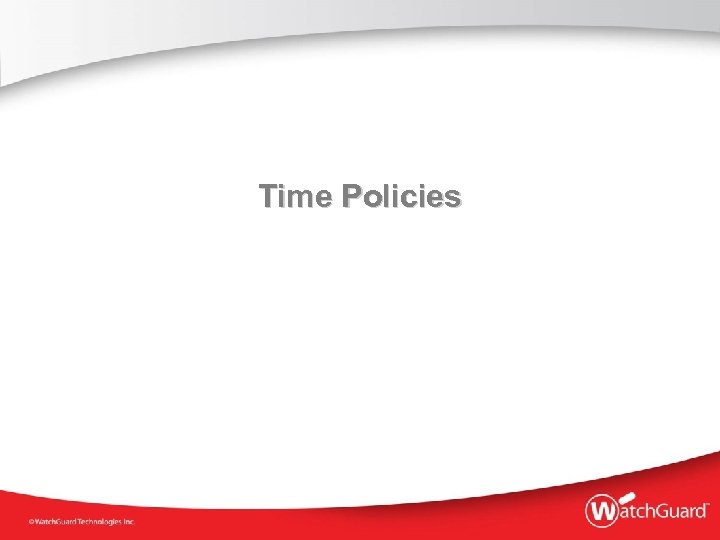 Time Policies 
