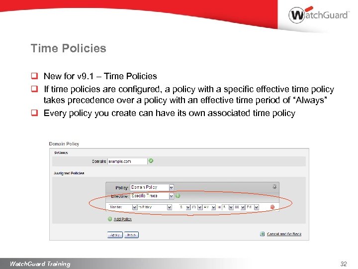 Time Policies q New for v 9. 1 – Time Policies q If time