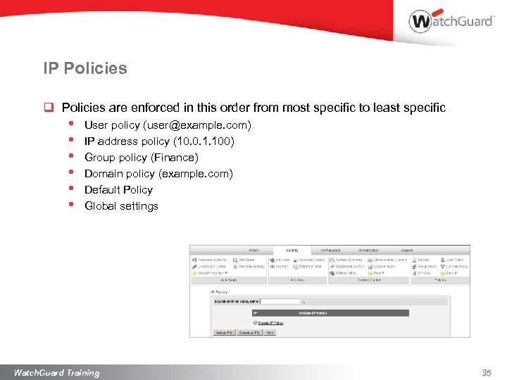 IP Policies q Policies are enforced in this order from most specific to least