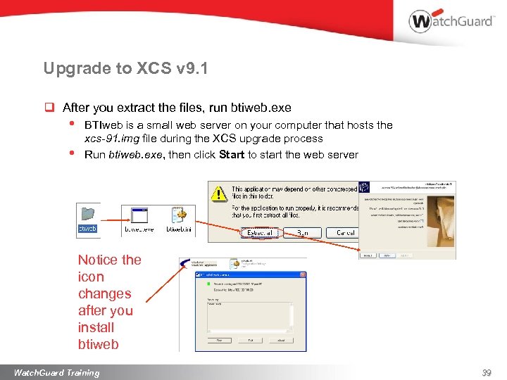 Upgrade to XCS v 9. 1 q After you extract the files, run btiweb.