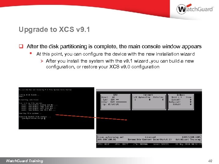 Upgrade to XCS v 9. 1 q After the disk partitioning is complete, the