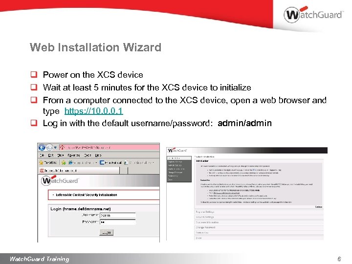Web Installation Wizard q Power on the XCS device q Wait at least 5