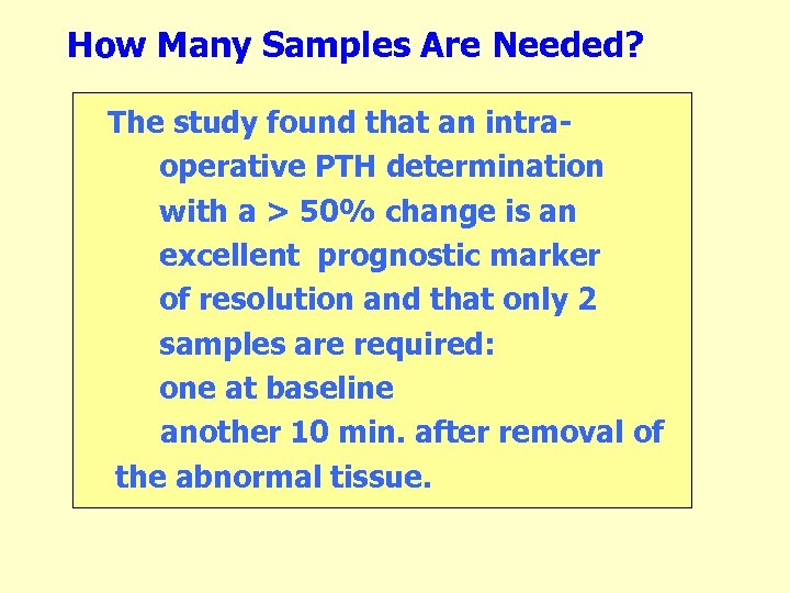 How Many Samples Are Needed? The study found that an intraoperative PTH determination with