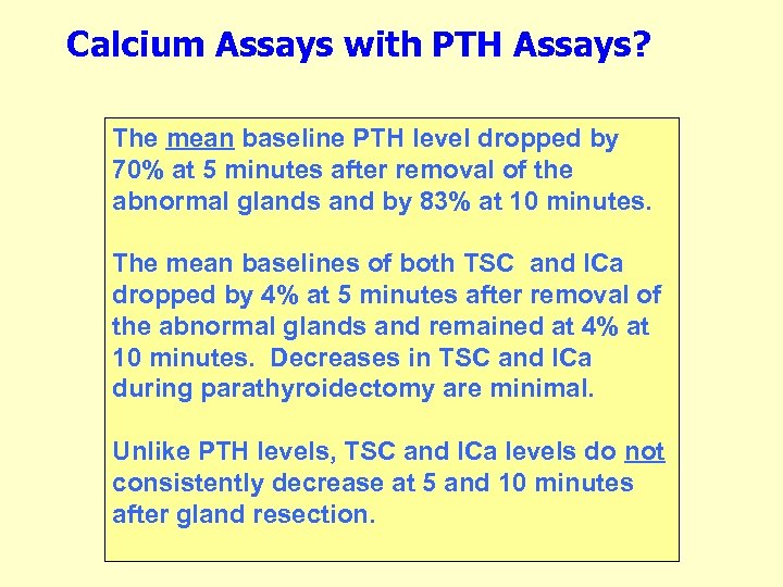 Calcium Assays with PTH Assays? The mean baseline PTH level dropped by 70% at