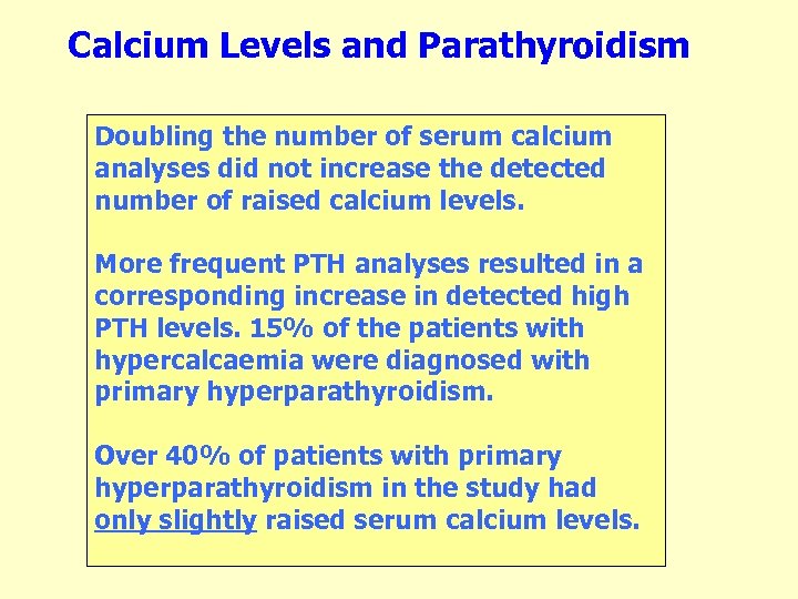 Calcium Levels and Parathyroidism Doubling the number of serum calcium analyses did not increase