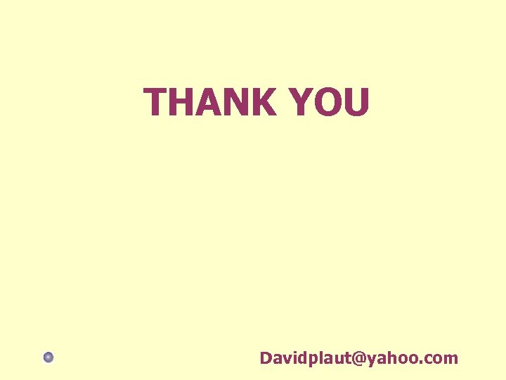 THANK YOU Davidplaut@yahoo. com 