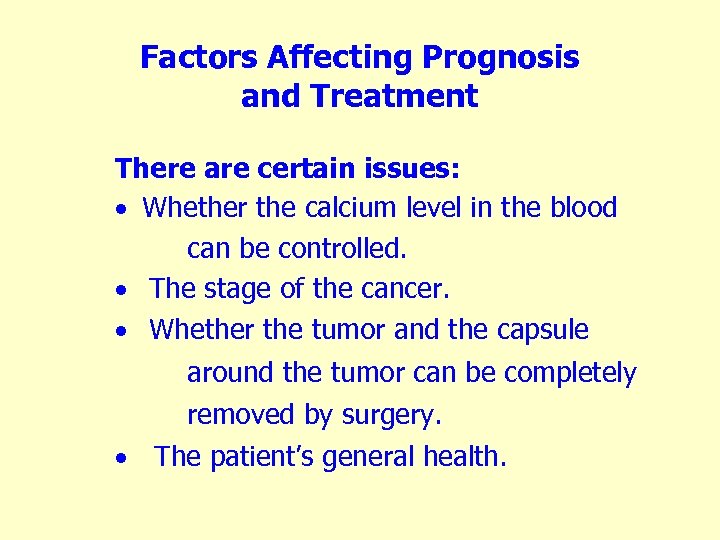 Factors Affecting Prognosis and Treatment There are certain issues: · Whether the calcium level