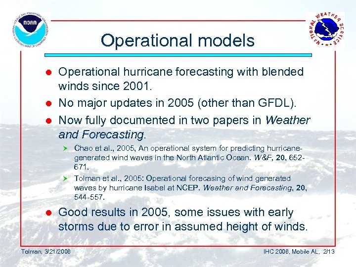 Operational models Operational hurricane forecasting with blended winds since 2001. l No major updates