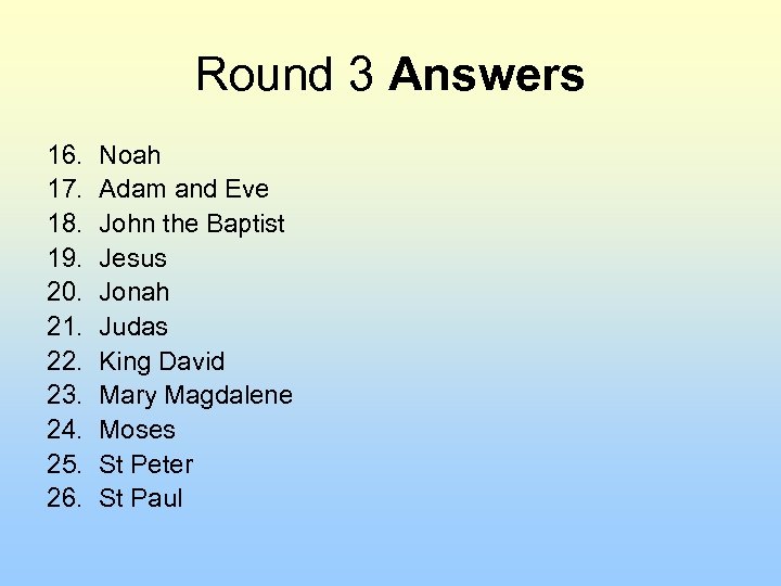 Round 3 Answers 16. 17. 18. 19. 20. 21. 22. 23. 24. 25. 26.