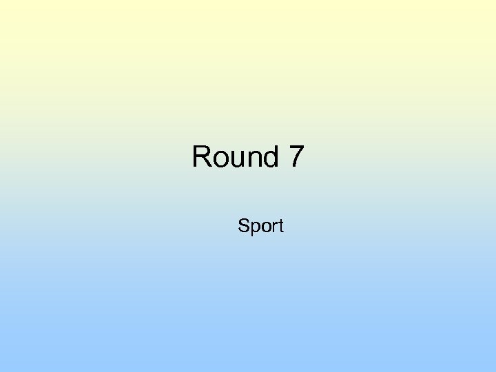 Round 7 Sport 