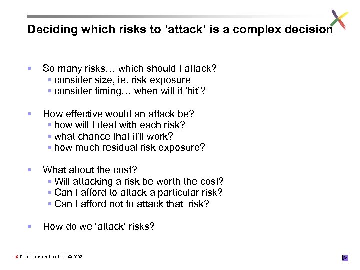Deciding which risks to ‘attack’ is a complex decision § So many risks… which