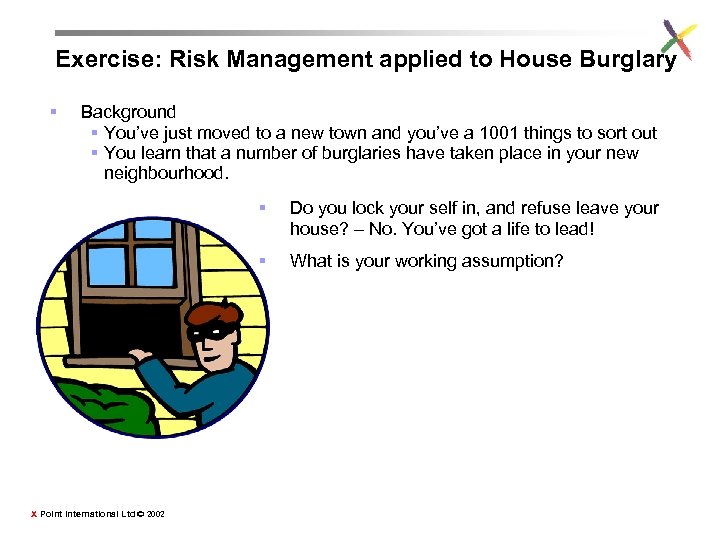 Exercise: Risk Management applied to House Burglary § Background § You’ve just moved to