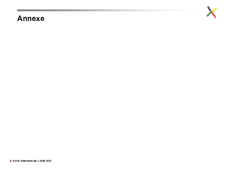Annexe X Point International Ltd © 2002 