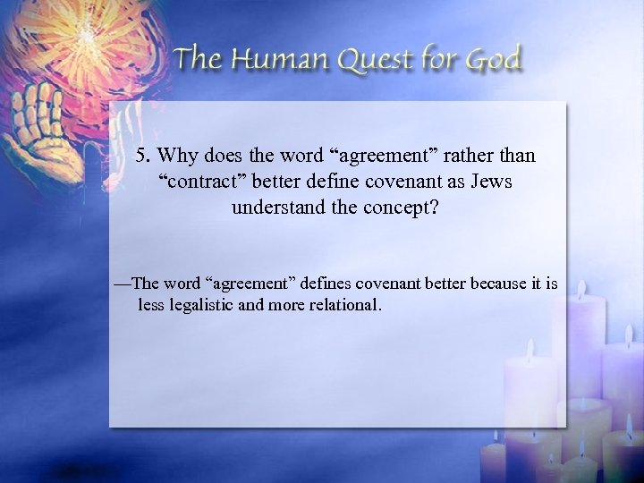5. Why does the word “agreement” rather than “contract” better define covenant as Jews