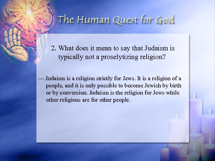 2. What does it mean to say that Judaism is typically not a proselytizing