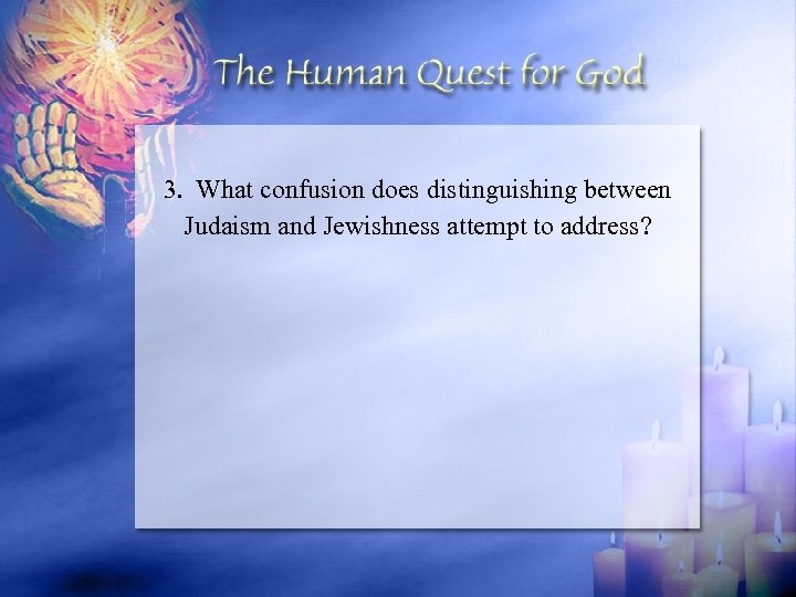 3. What confusion does distinguishing between Judaism and Jewishness attempt to address? 