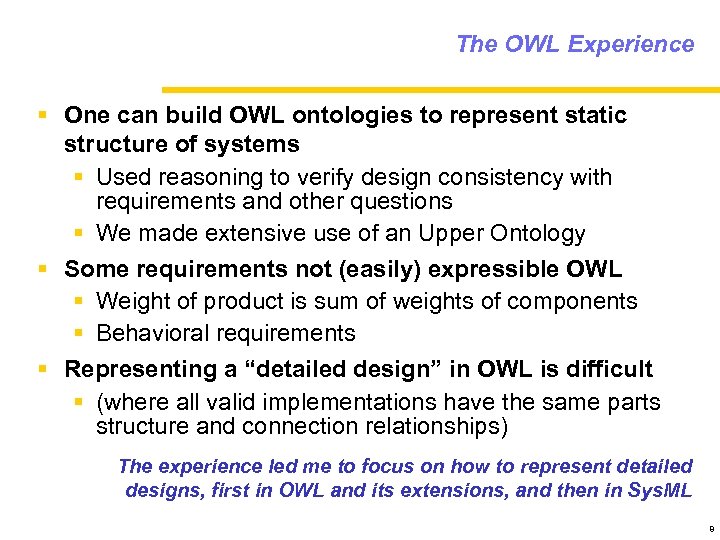 The OWL Experience § One can build OWL ontologies to represent static structure of