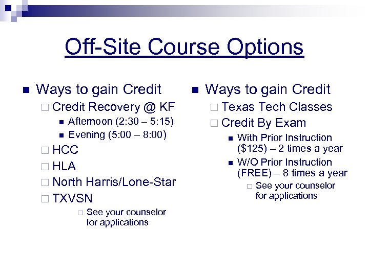 Off-Site Course Options n Ways to gain Credit ¨ Credit Recovery @ KF n