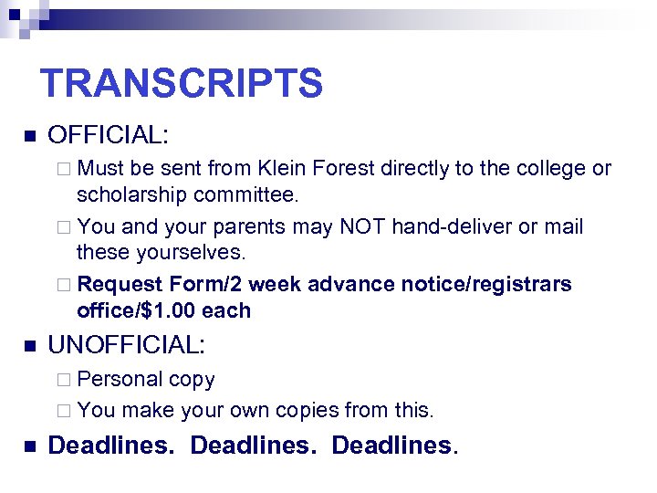 TRANSCRIPTS n OFFICIAL: ¨ Must be sent from Klein Forest directly to the college