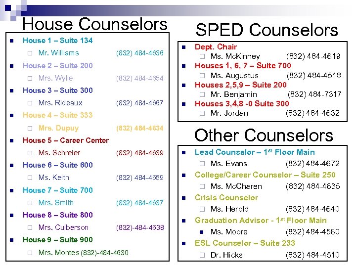 House Counselors n House 1 – Suite 134 ¨ n Mrs. Dupuy (832) 484