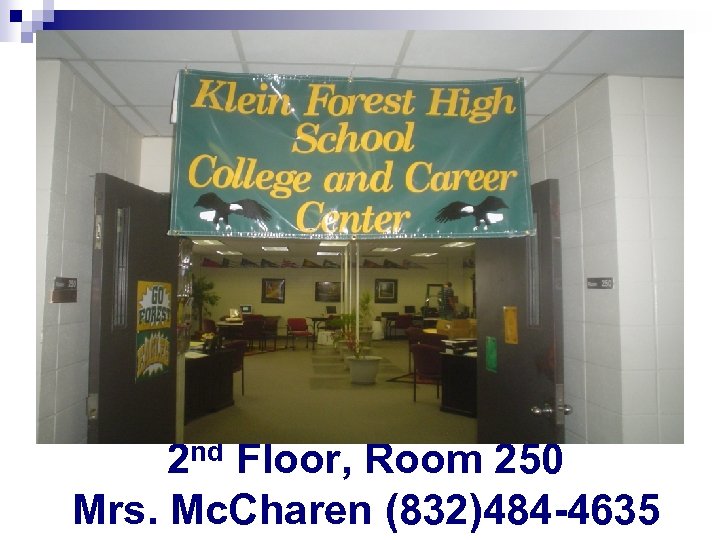 2 nd Floor, Room 250 Mrs. Mc. Charen (832)484 -4635 