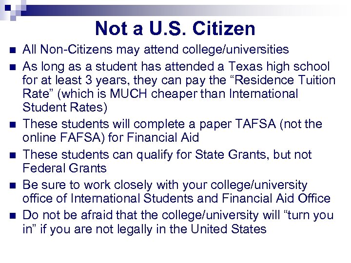Not a U. S. Citizen n n n All Non-Citizens may attend college/universities As