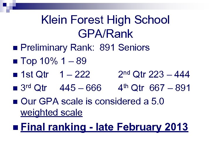 Klein Forest High School GPA/Rank Preliminary Rank: 891 Seniors n Top 10% 1 –