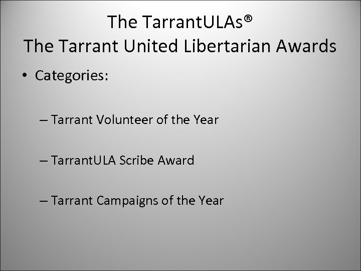 The Tarrant. ULAs® The Tarrant United Libertarian Awards • Categories: – Tarrant Volunteer of