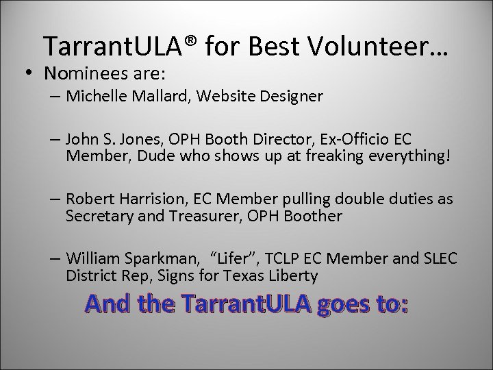 Tarrant. ULA® for Best Volunteer… • Nominees are: – Michelle Mallard, Website Designer –