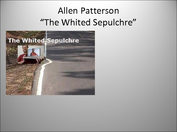 Allen Patterson “The Whited Sepulchre” 