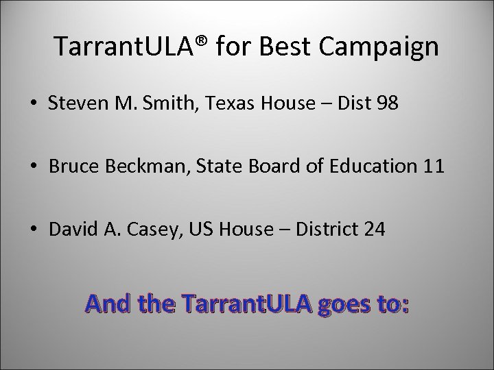 Tarrant. ULA® for Best Campaign • Steven M. Smith, Texas House – Dist 98