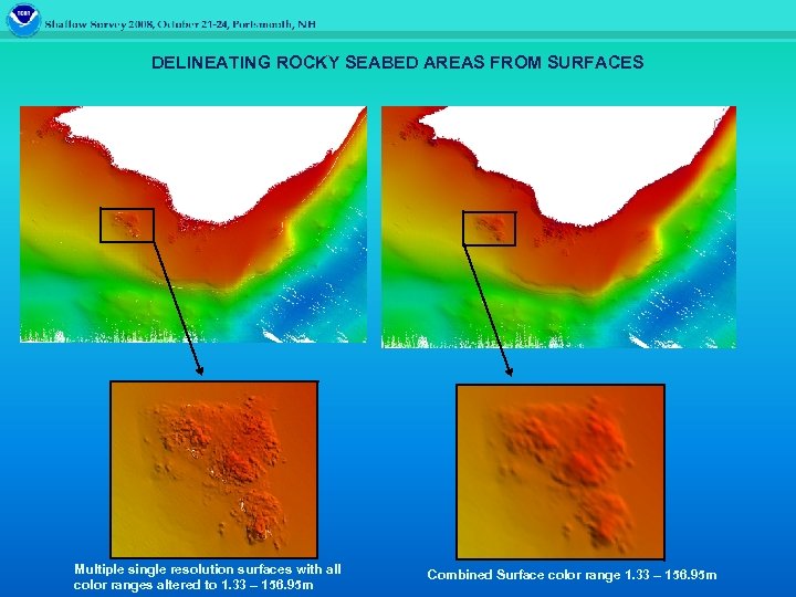 DELINEATING ROCKY SEABED AREAS FROM SURFACES Multiple single resolution surfaces with all color ranges